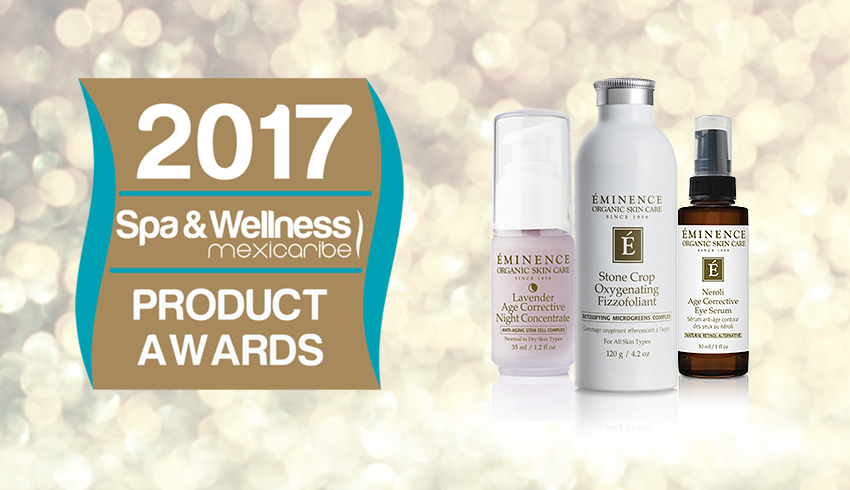 Spa & Wellness Mexicaribe Skin Care Products Awards for 2017 with Eminence Organic Skin Care Products