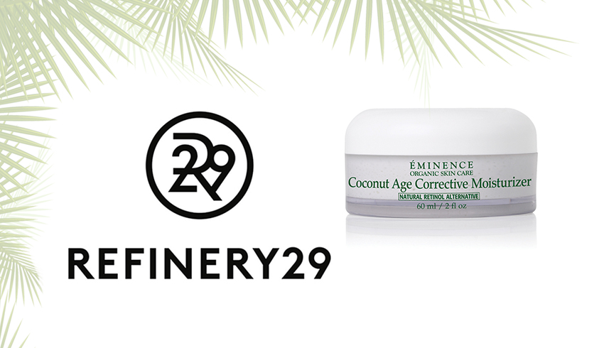 Refinery29: Eminence Organics Moisturizer Is The Natural Beauty Product You Need