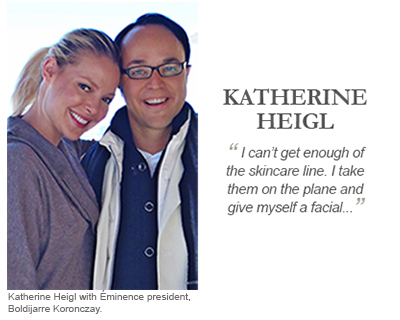 Katherine Heigl &quot; I can't get enough of the skincare line [Eminence Organics]. I take them on a plane and give myself a facial...&quot;